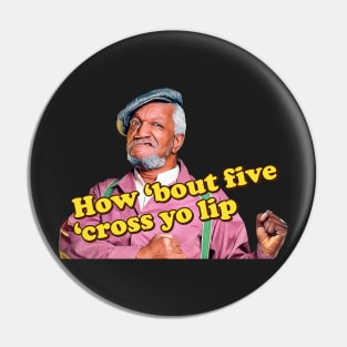 How 'Bout 5 'Cross Yo Lip! Pin