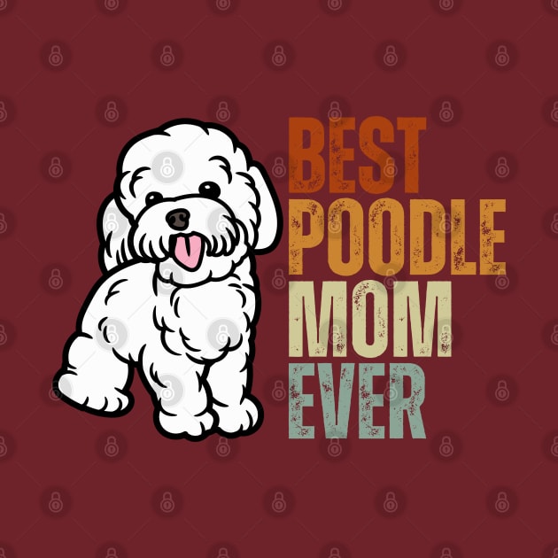 Vintage Best Poodle Mom Ever Funny Puppy Poodle Dog Lover by Just Me Store
