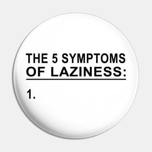 The 5 Symptoms of Laziness Pin