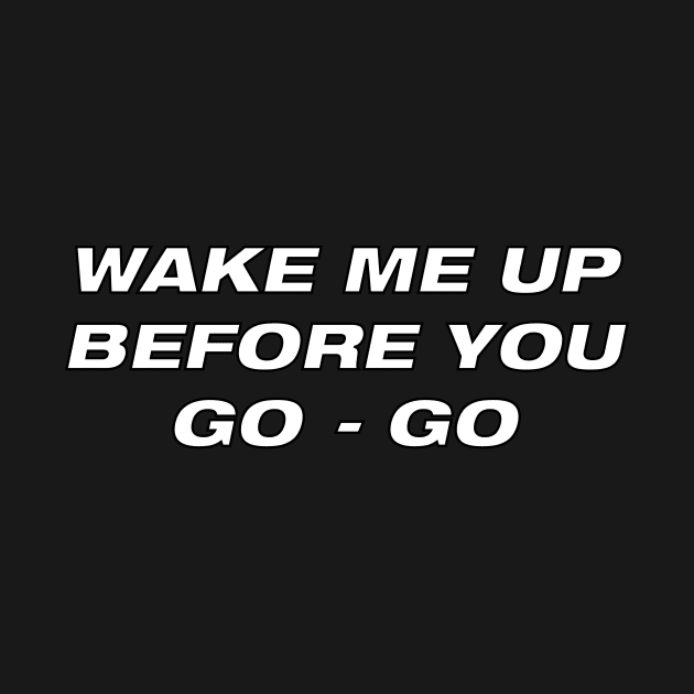 Wake me up before you go go by DreamPassion