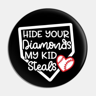 Hide Your Diamonds My Kid Steals Baseball Mom Cute Funny Pin