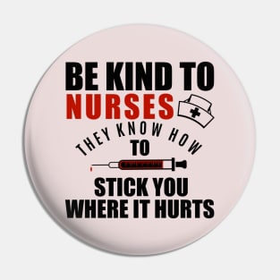 Nurse Funny Appreciation Design Be Kind To Nurses Pin