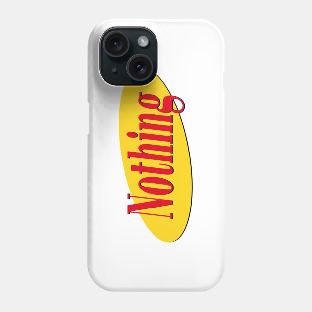 Seinfeld Show About Nothing Logo Phone Case by Fanboys Anonymous