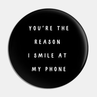 You're the reason I smile at my phone. Valentine, Couple Pin