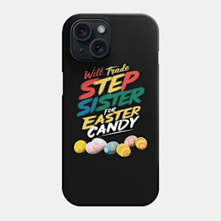 Will Trade Step Sister For Easter Candy Funny Boys Kids Toddler Phone Case