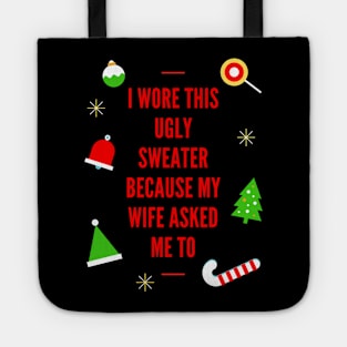 I Wore This Ugly Christmas Sweater Because My Wife Asked Me To, Ugly Holiday Sweater, Ugly Xmas Sweater, Ugly Christmas Sweater, Funny Christmas, Funny Xmas Tote