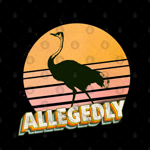 Allegedly Ostrich Retro Flightless Bird Lover Vintage by benyamine