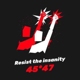 Resist the insanity T-Shirt