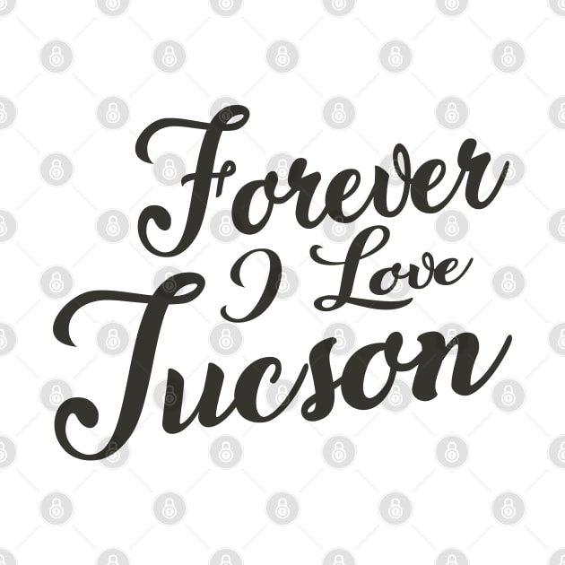 Forever i love Tucson by unremarkable