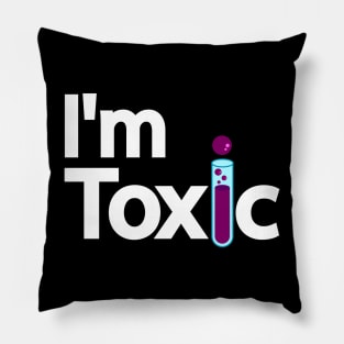 I'm Toxic Typography design Pillow