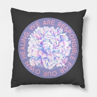 We Are Responsible For Our Own Healing Pillow