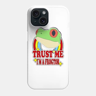 Trust Me I'm a Frogtor Phone Case