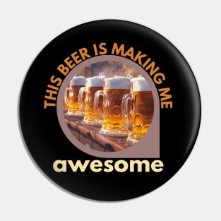 This beer is making me awesome Pin