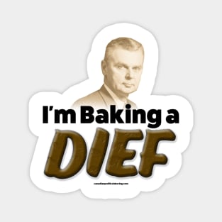 I'm Baking A Dief Magnet