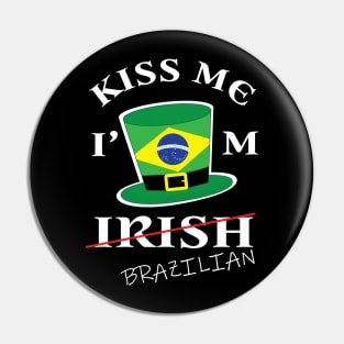 Kiss Me I'm not Irish T-Shirt Funny Brazil St Patrick's Day Pin