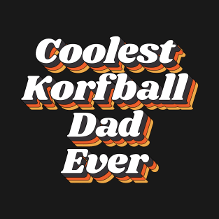 Coolest Korfball Dad Ever T-Shirt
