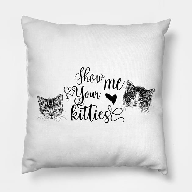 Show Me Your Kitties Pillow by Biophilia