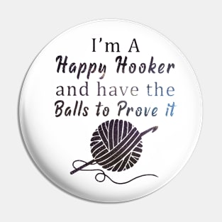 I'm a happy hoocker and have the balls to prove it fullball Pin