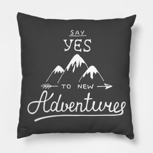 Travel Quote Say Yes To New Adventures Pillow