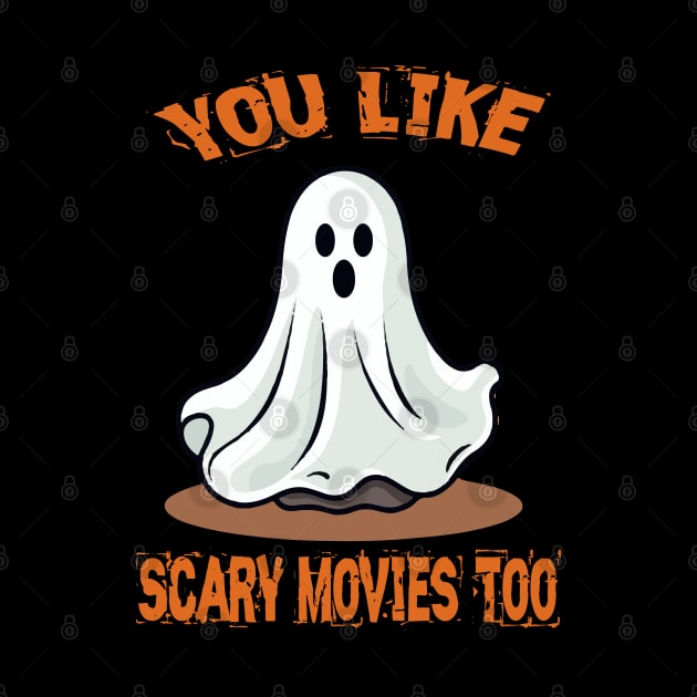 You Like Scary Movies Too by ArtfulDesign