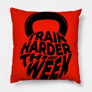 Train Harder This Week Pillow