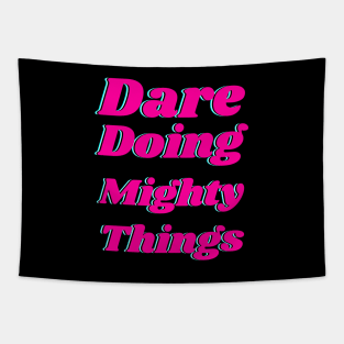 Dare doing mighty things in pink text with a glitch Tapestry
