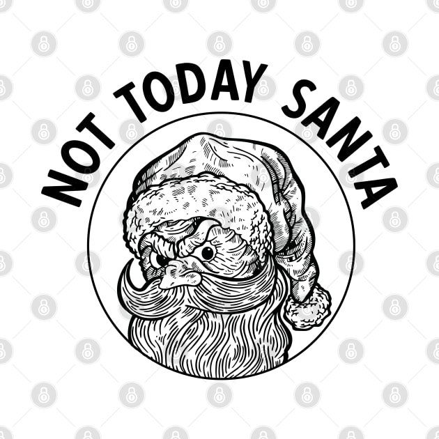 Not today santa funny Christmas sarcasm by RedCrunch