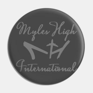 Myles High International Grey Script Pin