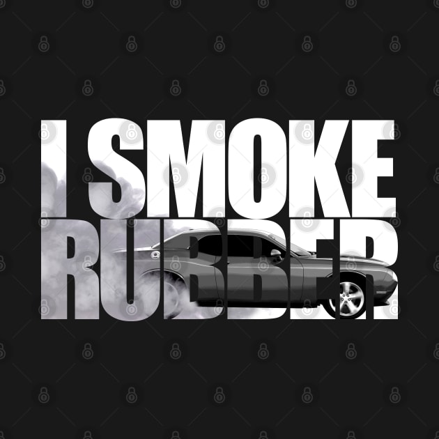 I SMOKE RUBBER by HSDESIGNS