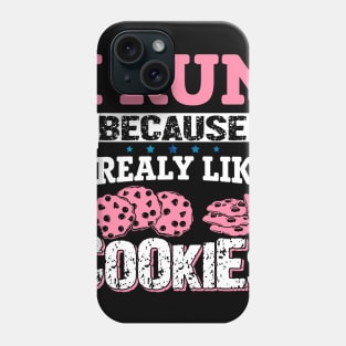 I Run Because I Really Like Cookies Phone Case