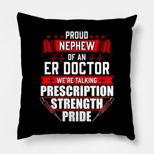 Proud Nephew of an Emergency Room ER Doctor Pillow