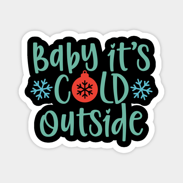 Baby it's cold outside Matching Christmas gift for Men Women Magnet by BadDesignCo