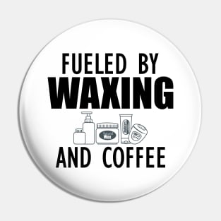 Esthetician - Fueled by waxing and coffee Pin