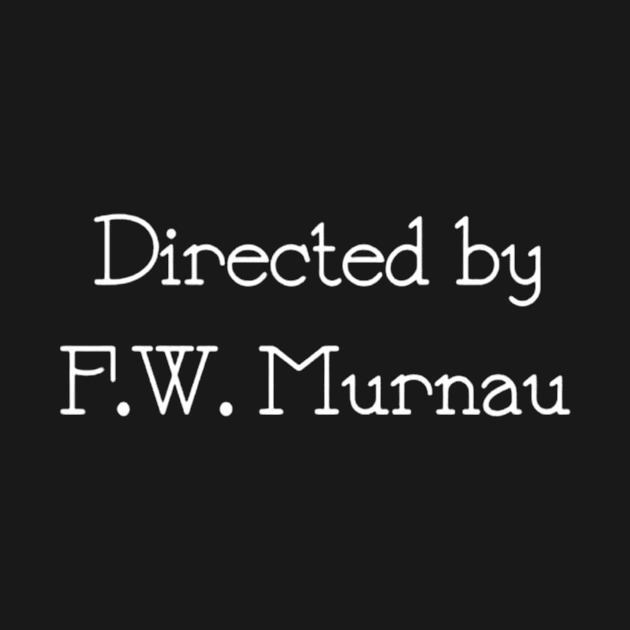 Directed by F.W. Murnau by amelanie