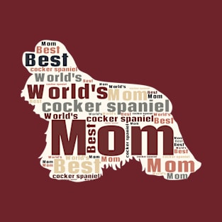 Best Cocker Spaniel mom, best dog mom ever T-Shirt