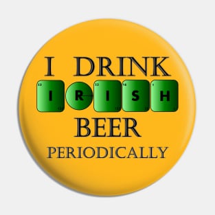 I drink Irish beer periodically Pin