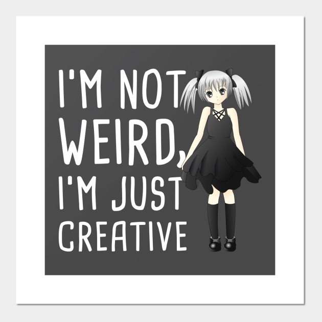 I'm Not Weird | Cute Japanese Anime Girl - Animegirl - Posters and Art Prints | TeePublic I'm Not Weird | Cute Japanese Anime Girl - Animegirl - Posters and Art Prints | TeePublic