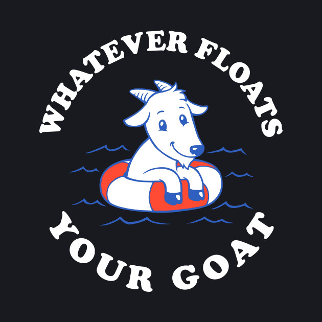 Whatever Floats Your Goat Goats Baseball TShirt TeePublic