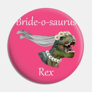 Bride-O-Saurus Rex Funny Bride Shirt Pin