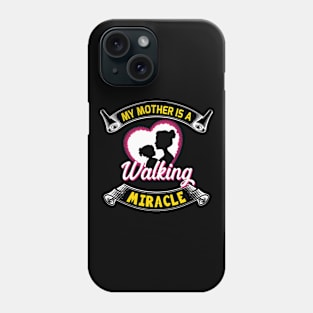 My mother is a walking miracle, sweet mother's day present Phone Case