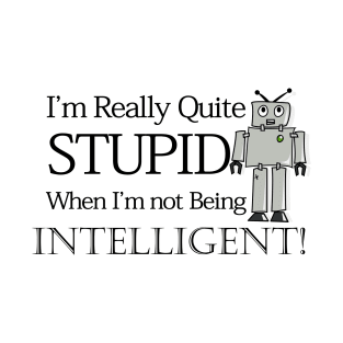 I'm Really Quite Stupid T-Shirt