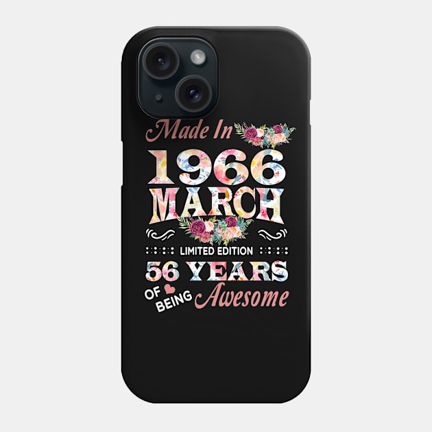 March Flower Made In 1966 56 Years Of Being Awesome Phone Case by sueannharley12