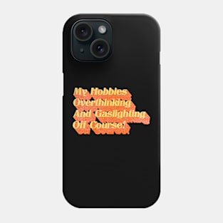 My Hobbies Is Overthinking Phone Case