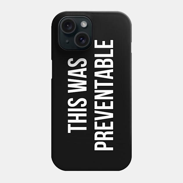 This Was Preventable Phone Case by urban-wild-prints