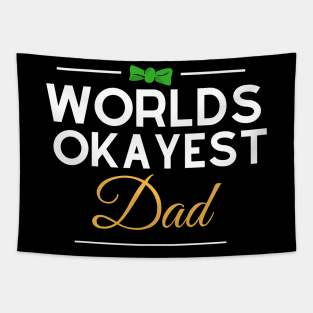 Worlds Okayest Dad Happy Fathers Day Special Tapestry