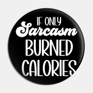 If only sarcasm burned calories Pin