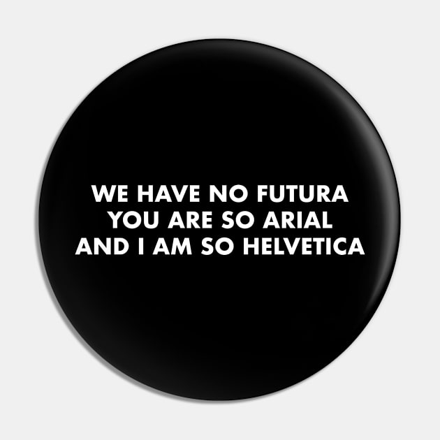 Designers dilemma, no future Pin by wearmenimal