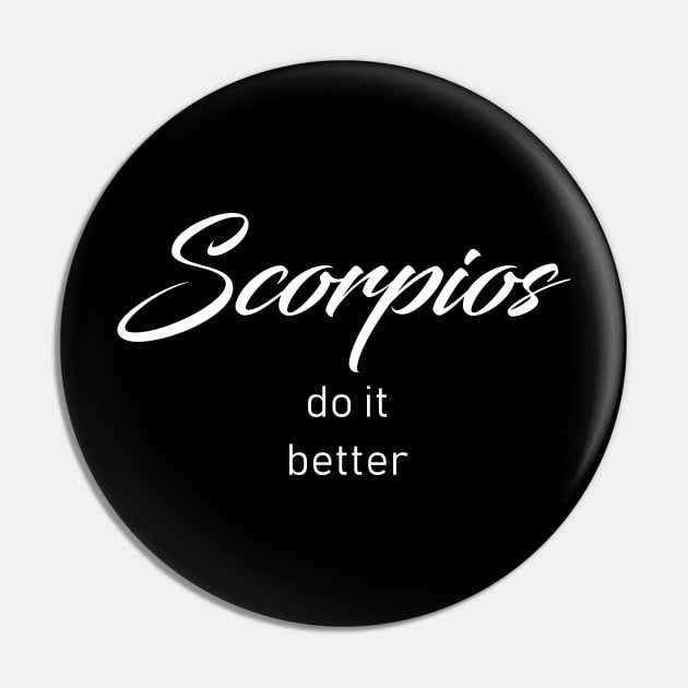 Scorpios Do It Better Pin by redsoldesign