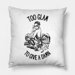 Too Glam To Give A Damn Pillow