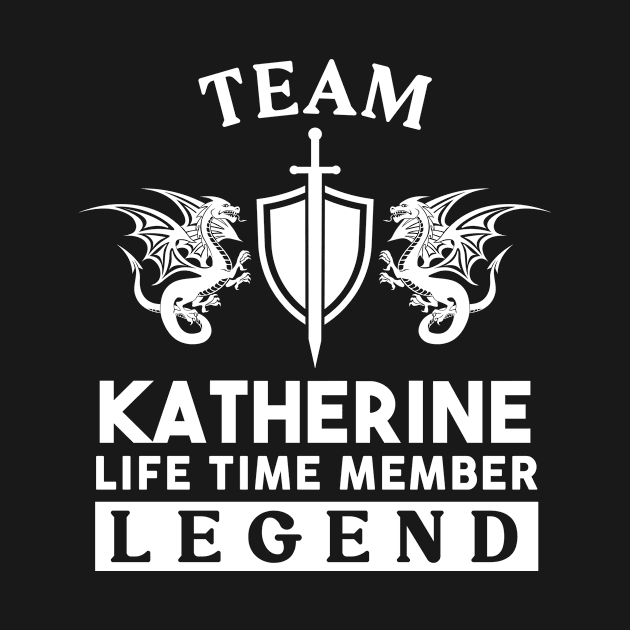 Katherine Name T Shirt - Katherine Life Time Member Legend Gift Item Tee by unendurableslemp118